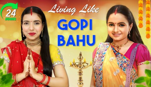 24 Hours Living Like GOPI BAHU Challenge | Indian TV Serials | DIY Queen
